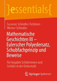 Cover image: Mathematische Geschichten III – Eulerscher Polyedersatz, Schubfachprinzip und Beweise 9783658336684