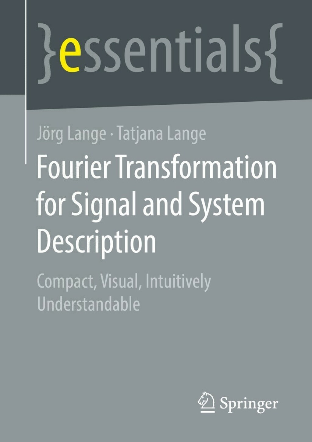 Fourier Transformation for Signal and System Description Compact, Visual, Intuitively Understandable