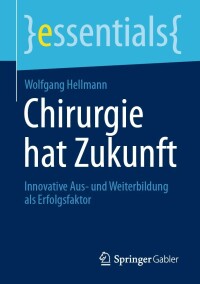 Cover image: Chirurgie hat Zukunft 9783658338282