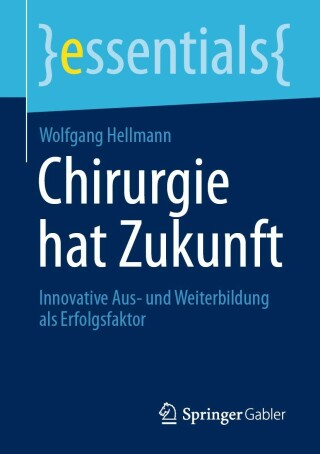 Cover image: Chirurgie hat Zukunft 9783658338282