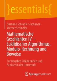 Imagen de portada: Mathematische Geschichten IV – Euklidischer Algorithmus, Modulo-Rechnung und Beweise 9783658339241