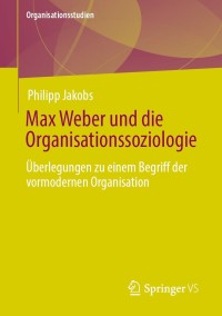 Omslagafbeelding: Max Weber und die Organisationssoziologie 9783658339326