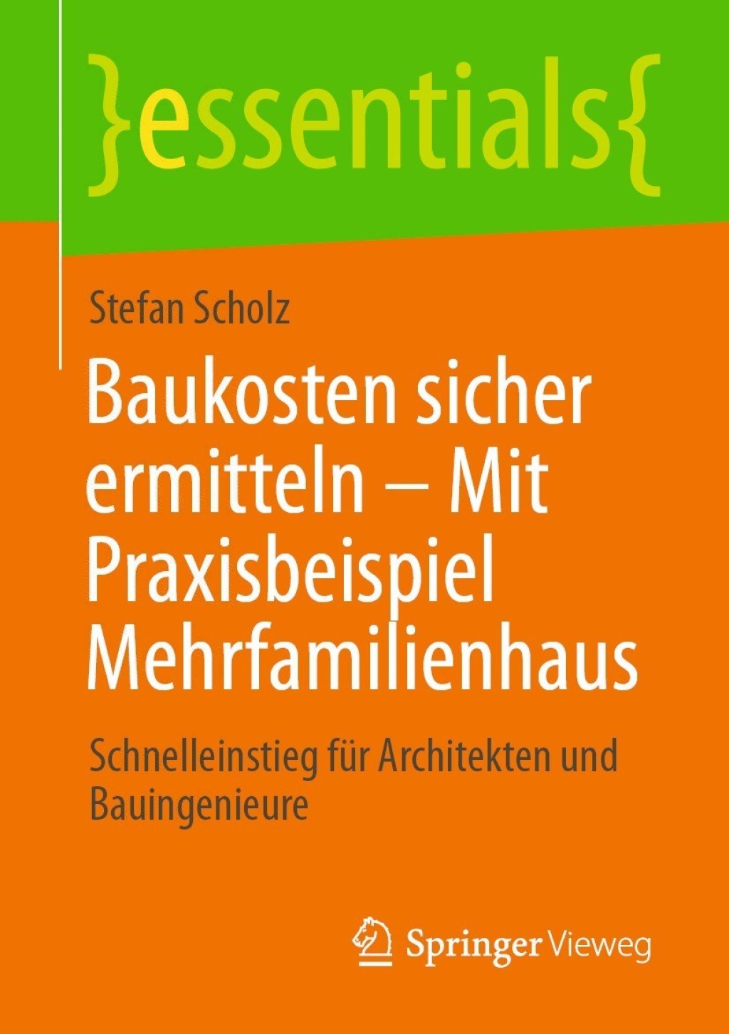 Baukosten sicher ermitteln – Mit Praxisbeispiel Mehrfamilienhaus Schnelleinstieg für Architekten und Bauingenieure