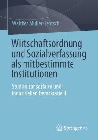 Cover image: Wirtschaftsordnung und Sozialverfassung als mitbestimmte Institutionen 9783658339692