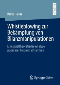 صورة الغلاف: Whistleblowing zur Bekämpfung von Bilanzmanipulationen 9783658339906