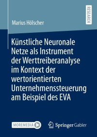 Imagen de portada: Künstliche Neuronale Netze als Instrument der Werttreiberanalyse im Kontext der wertorientierten Unternehmenssteuerung am Beispiel des EVA 9783658341312