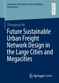 Titelbild: Future Sustainable Urban Freight Network Design in the Large Cities and Megacities 9783658342029