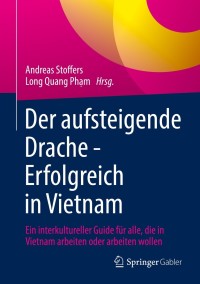 صورة الغلاف: Der aufsteigende Drache - Erfolgreich in Vietnam 9783658342388