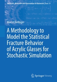 表紙画像: A Methodology to Model the Statistical Fracture Behavior of Acrylic Glasses for Stochastic Simulation 9783658343293
