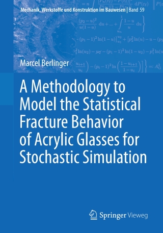 صورة الغلاف: A Methodology to Model the Statistical Fracture Behavior of Acrylic Glasses for Stochastic Simulation 9783658343293