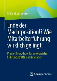 Cover image: Ende der Machtposition!? Wie Mitarbeiterführung wirklich gelingt 9783658343545