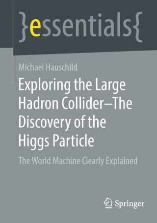 Imagen de portada: Exploring the Large Hadron Collider – The Discovery of the Higgs Particle 9783658343828