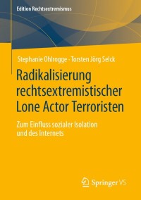 表紙画像: Radikalisierung rechtsextremistischer Lone Actor Terroristen 9783658344504