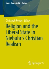 صورة الغلاف: Religion and the Liberal State in Niebuhr's Christian Realism 9783658344634