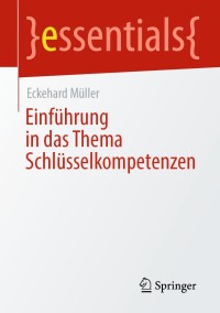 Omslagafbeelding: Einführung in das Thema Schlüsselkompetenzen 9783658345648