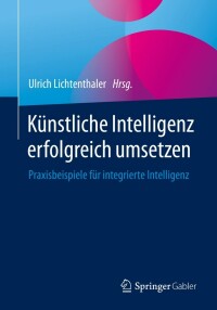 Cover image: Künstliche Intelligenz erfolgreich umsetzen 9783658346690