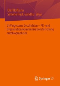 Imagen de portada: UnVergessene Geschichten – PR- und Organisationskommunikationsforschung autobiographisch 9783658346744