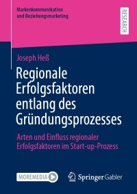 صورة الغلاف: Regionale Erfolgsfaktoren entlang des Gründungsprozesses 9783658347017