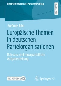 صورة الغلاف: Europäische Themen in deutschen Parteiorganisationen 9783658347963