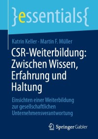 表紙画像: CSR-Weiterbildung: Zwischen Wissen, Erfahrung und Haltung 9783658349011