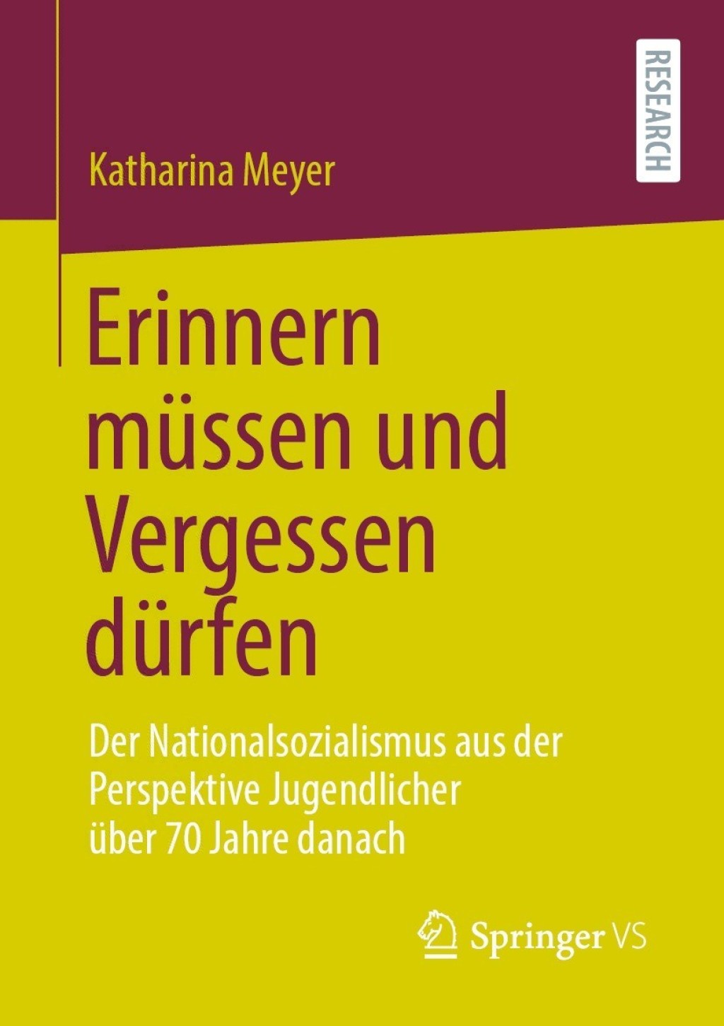 Erinnern müssen und Vergessen dürfen Der Nationalsozialismus aus der Perspektive Jugendlicher über 70 Jahre danach