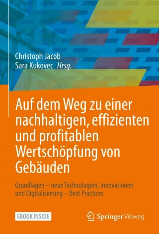 Cover image: Auf dem Weg zu einer  nachhaltigen, effizienten und profitablen Wertschöpfung von Gebäuden 9783658349615