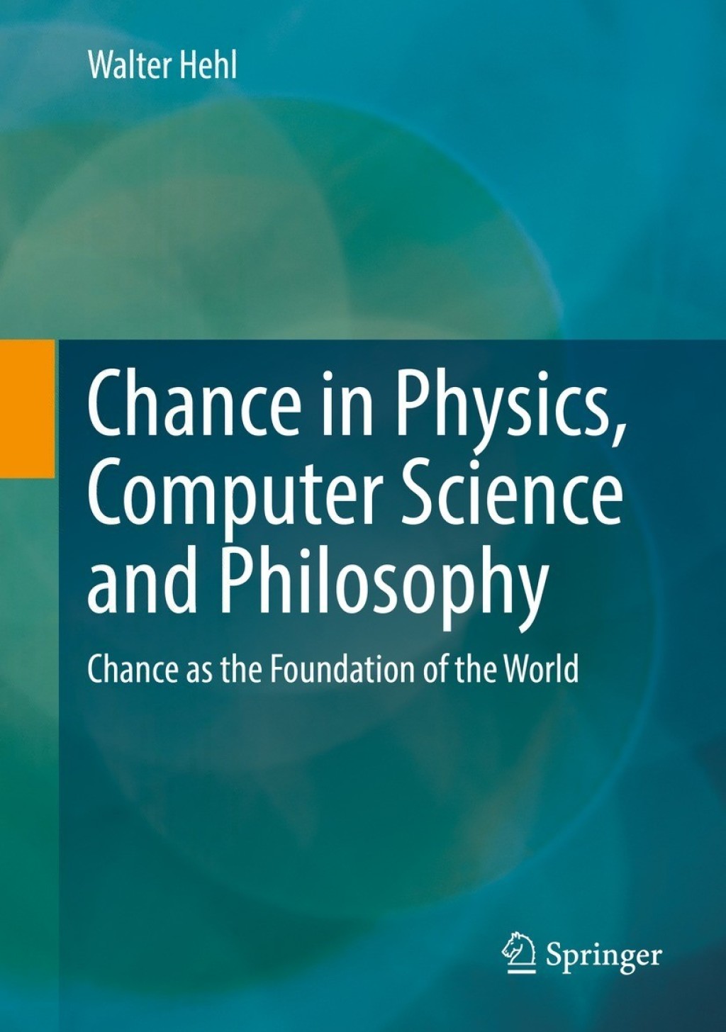 Chance in Physics, Computer Science and Philosophy Chance as the Foundation of the World