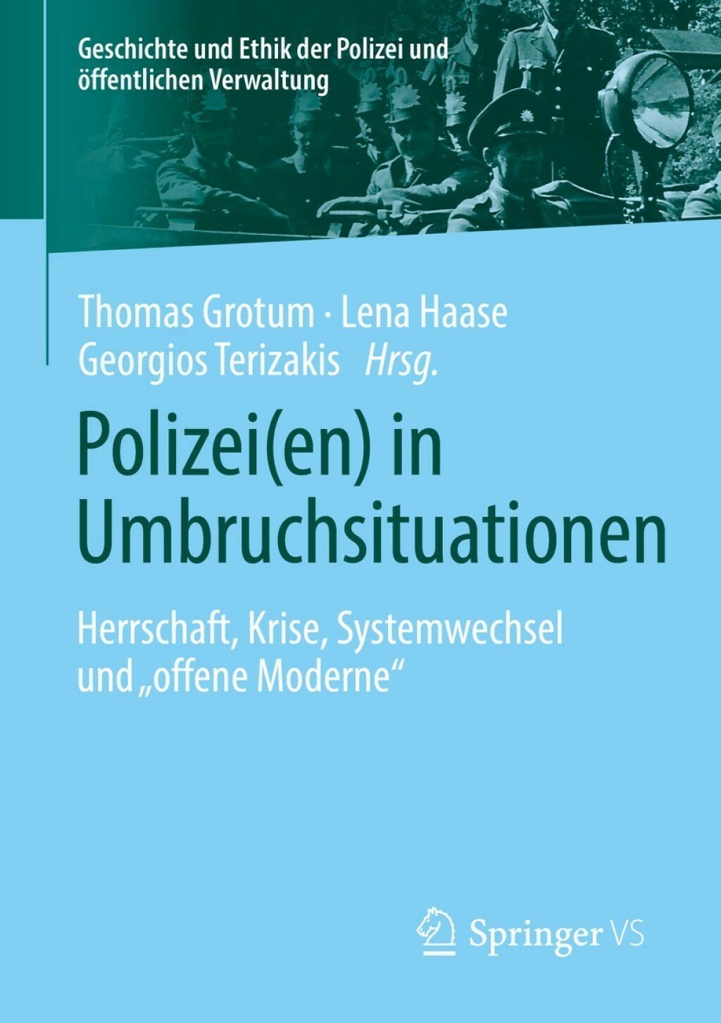 Polizei(en) in Umbruchsituationen Herrschaft, Krise, Systemwechsel und „offene Moderne“