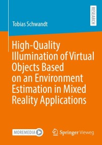 صورة الغلاف: High-Quality Illumination of Virtual Objects Based on an Environment Estimation in Mixed Reality Applications 9783658351915