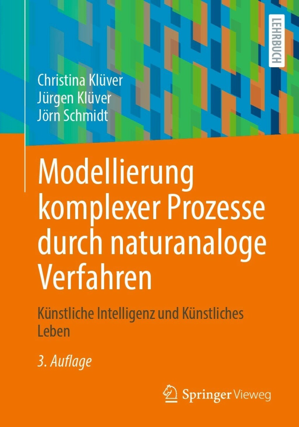 Modellierung komplexer Prozesse durch naturanaloge Verfahren Künstliche Intelligenz und Künstliches Leben 3rd Edition