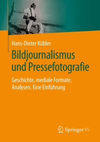 صورة الغلاف: Bildjournalismus und Pressefotografie 9783658352912