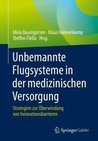 表紙画像: Unbemannte Flugsysteme in der medizinischen Versorgung 9783658353711