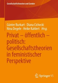 Imagen de portada: Privat – öffentlich – politisch: Gesellschaftstheorien in feministischer Perspektive 9783658354008