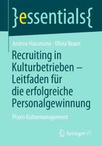 Cover image: Recruiting in Kulturbetrieben – Leitfaden für die erfolgreiche Personalgewinnung 9783658354183
