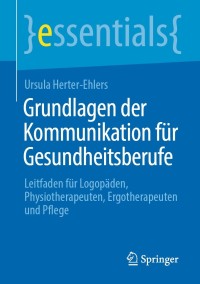 Cover image: Grundlagen der Kommunikation für Gesundheitsberufe 9783658354206