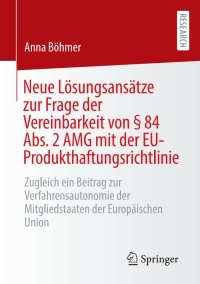 Cover image: Neue Lösungsansätze zur Frage der Vereinbarkeit von § 84 Abs. 2 AMG mit der EU-Produkthaftungsrichtlinie 9783658354442