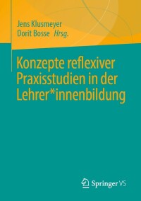 Cover image: Konzepte reflexiver Praxisstudien in der Lehrer*innenbildung 9783658354824