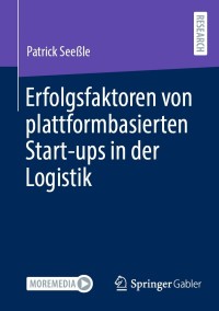 Cover image: Erfolgsfaktoren von plattformbasierten Start-ups in der Logistik 9783658356477