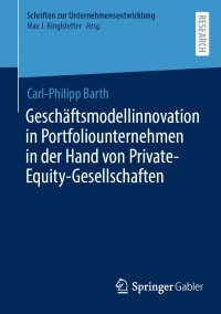 Cover image: Geschäftsmodellinnovation in Portfoliounternehmen in der Hand von Private-Equity-Gesellschaften 9783658356804