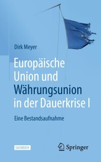 Cover image: Europäische Union und Währungsunion in der Dauerkrise I 2nd edition 9783658357146