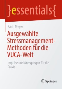 Titelbild: Ausgewählte Stressmanagement-Methoden für die VUCA-Welt 9783658358730