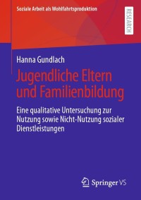 صورة الغلاف: Jugendliche Eltern und Familienbildung 9783658359218