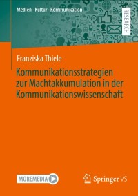 Cover image: Kommunikationsstrategien zur Machtakkumulation in der Kommunikationswissenschaft 9783658359232