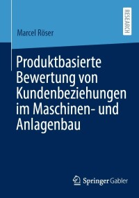 Cover image: Produktbasierte Bewertung von Kundenbeziehungen im Maschinen- und Anlagenbau 9783658359515