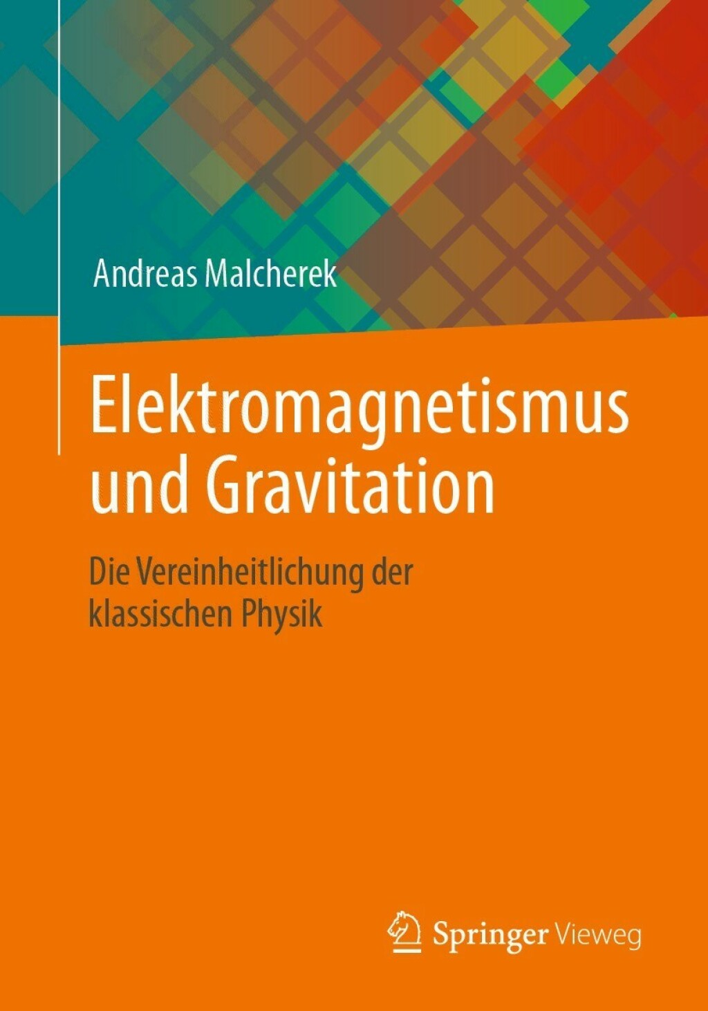 Elektromagnetismus und Gravitation Die Vereinheitlichung der klassischen Physik