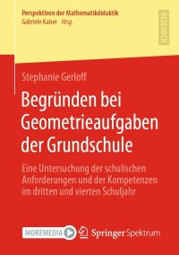 Cover image: Begründen bei Geometrieaufgaben der Grundschule 9783658360276