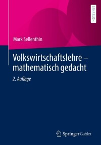 Imagen de portada: Volkswirtschaftslehre – mathematisch gedacht 2nd edition 9783658360702