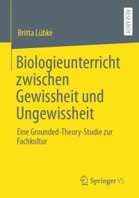 Cover image: Biologieunterricht zwischen Gewissheit und Ungewissheit 9783658361105