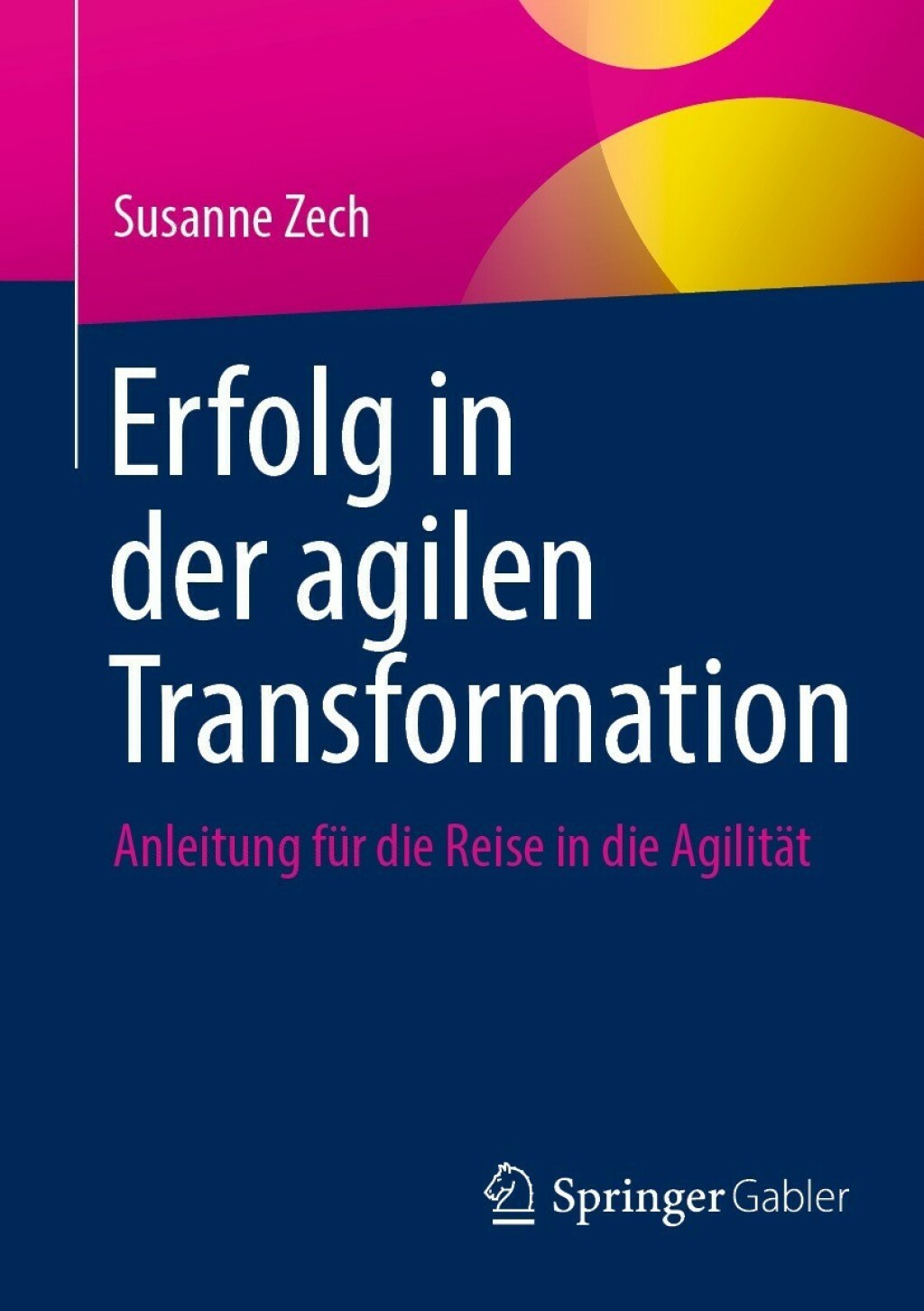 Erfolg in der agilen Transformation Anleitung für die Reise in die Agilität