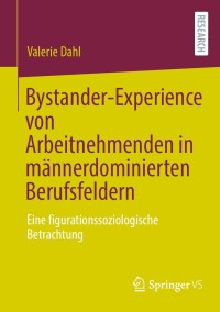 Titelbild: Bystander-Experience von Arbeitnehmenden in männerdominierten Berufsfeldern 9783658361464